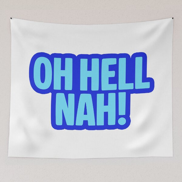 Item preview, Oh Hell Nah! Funny Quotes Blue Bold Outline  designed and sold by Memes N Lore .