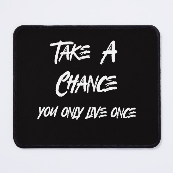 Item preview, Take A Chance You Only Live Once designed and sold by JDAShirts.