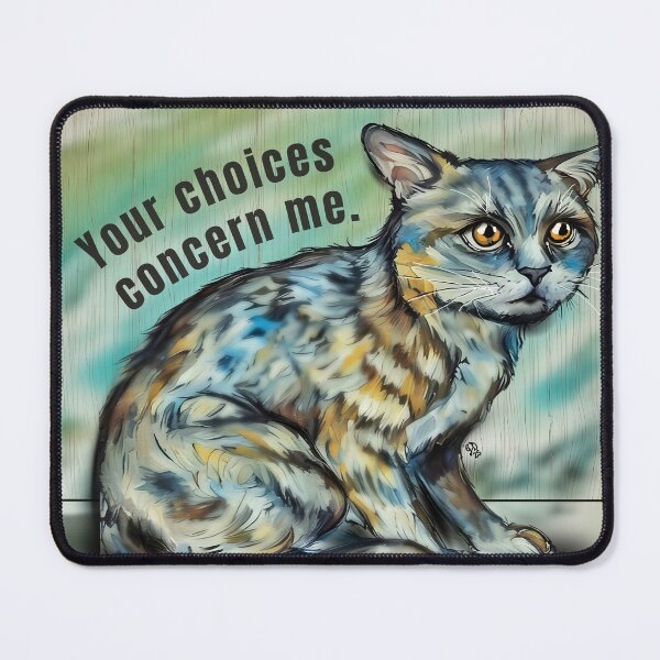 Item preview, Your Choices Concern Me – Judgy Cat Art designed and sold by gleefulme.