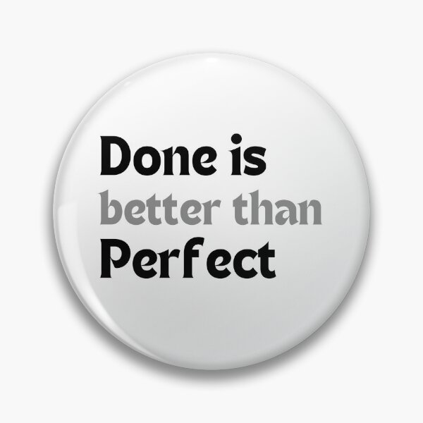 Item preview, Motivational Quote – Done Is Better Than Perfect (Minimalist Productivity Design, Perfectionism Recovery Gift) designed and sold by MakeMyDaze.