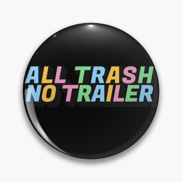 Item preview, All Trash No Trailer Funny Sarcastic Humor designed and sold by ArtFromBeyond.