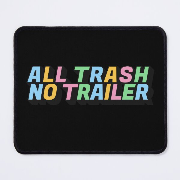 Item preview, All Trash No Trailer Funny Sarcastic Humor designed and sold by ArtFromBeyond.