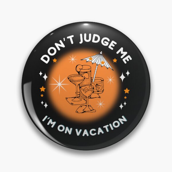 Item preview, DON'T JUDGE ME. I'M ON VACATION designed and sold by GrumpyGrans3.