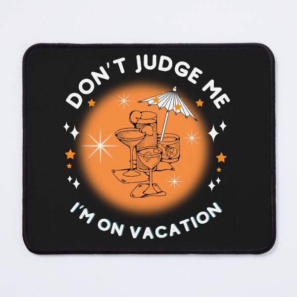 Item preview, DON'T JUDGE ME. I'M ON VACATION designed and sold by GrumpyGrans3.