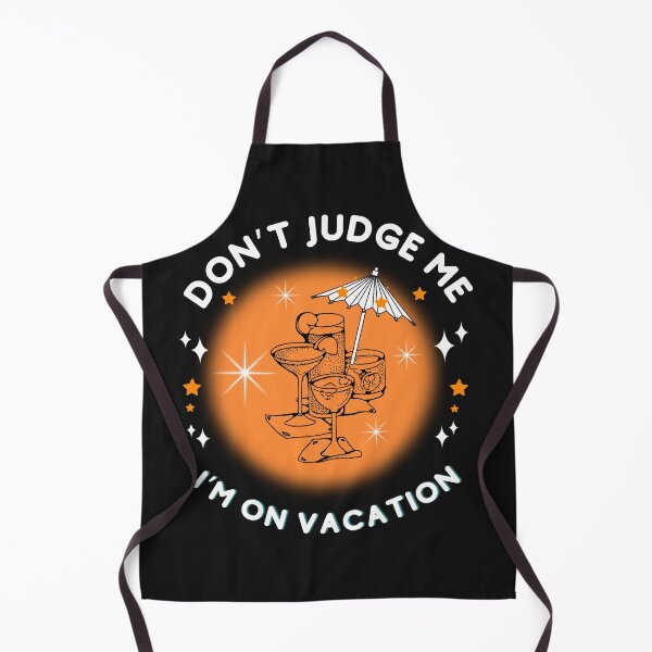 Item preview, DON'T JUDGE ME. I'M ON VACATION designed and sold by GrumpyGrans3.