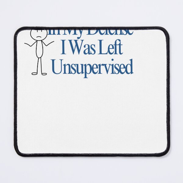 Item preview, In My Defense I was Left Unsupervised T-shirts, Hats, Hoodies, stickers and more  designed and sold by Kaylews_Designs.