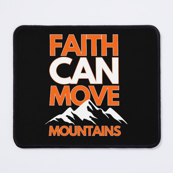 Item preview, Faith Can Move Mountains designed and sold by SPDguy.