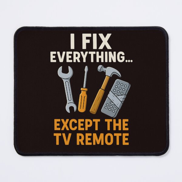 Item preview, I Fix Everything… Except the TV Remote designed and sold by FrameFlow.