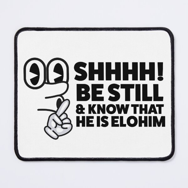 Item preview, Shhhh! Be still and know He is Elohim designed and sold by Yah's way not mine.