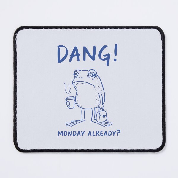 Item preview, Dang! Monday already? designed and sold by FatBirdie.