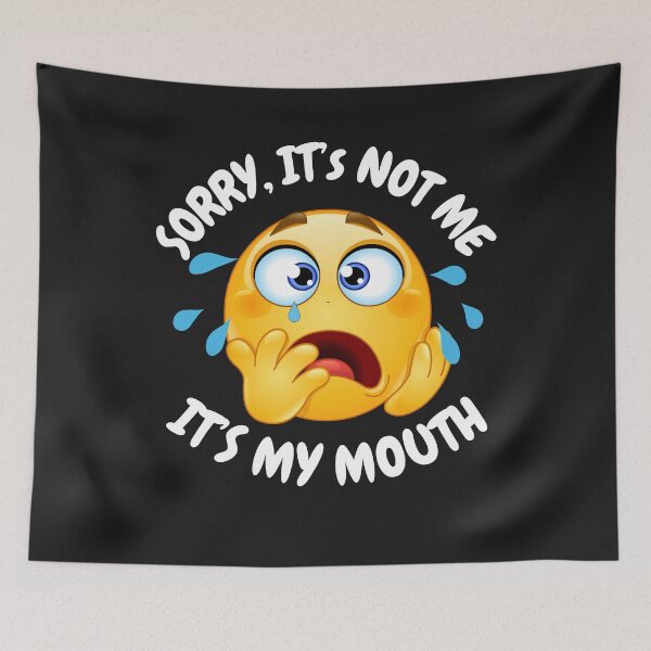Item preview, SORRY IT'S NOT ME, IT'S MY MOUTH designed and sold by GrumpyGrans3.