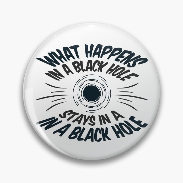 Item preview, What Happens in a Black Hole Stays in a Black Hole designed and sold by jaygo.