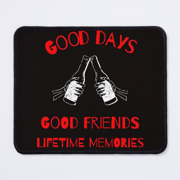 Item preview, Good Days Good Friends Lifetime Memories designed and sold by JDAShirts.