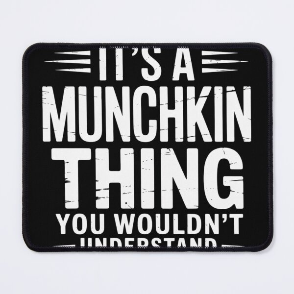 Item preview, It's A Munchkin Thing (You Wouldn't Understand) Munchkin Cat designed and sold by MAKOPOKOShop.