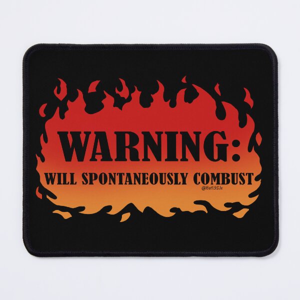 Item preview, Warning: Will Spontaneously Combust designed and sold by Bat13SJx.