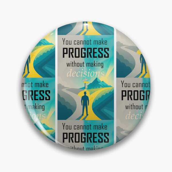 Item preview, You Cannot Make Progress Without Making Decisions – Motivational Quote for Growth Mindset designed and sold by ArtsyExplorer.