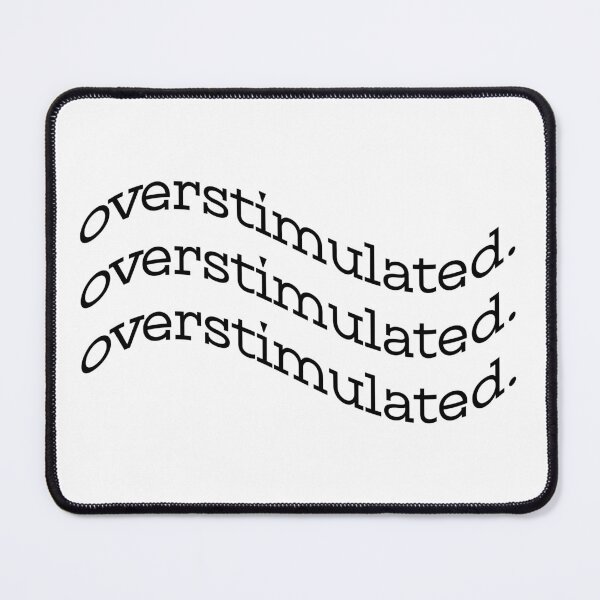 Item preview, over overstimulated designed and sold by kitsilanojules.