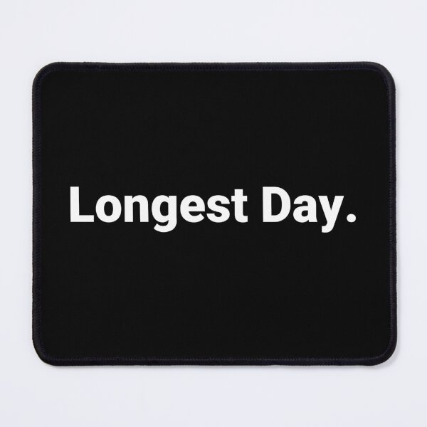 Item preview, Longest Day. designed and sold by Text-based T-Shirts and Gifts.