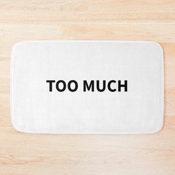 Item preview, “Too Much” – For the Ones Who Are Always a Bit Extra designed and sold by ReggieDior.