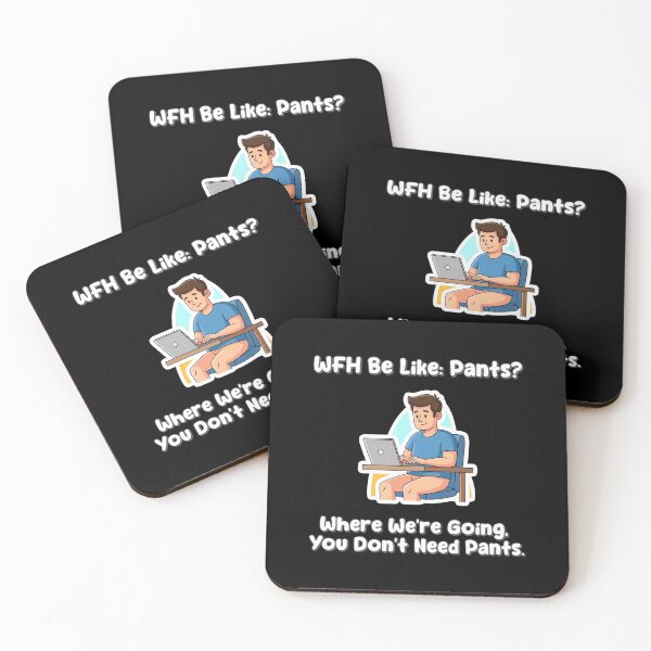 Item preview, WFH Be Like: Pants? Where We're Going, You Don't Need Pants. designed and sold by musthavewords.
