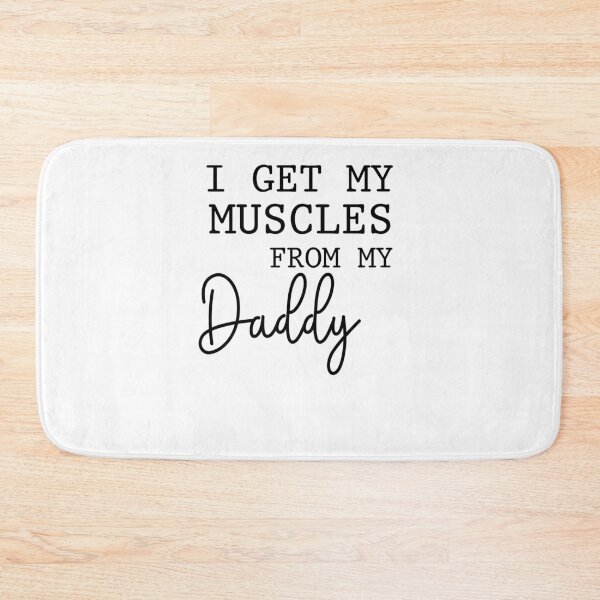 Item preview, I Get My Muscles From My Daddy Father's designed and sold by XuanhieuBp.