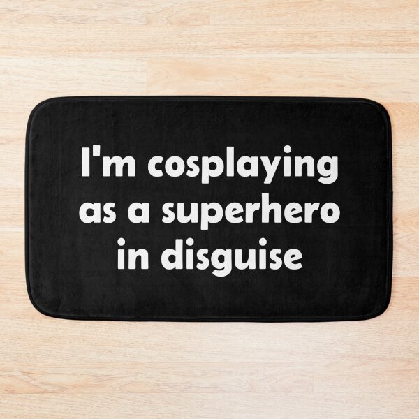 Item preview, I'm cosplaying as a superhero in disguise designed and sold by Jeeb-Arts.
