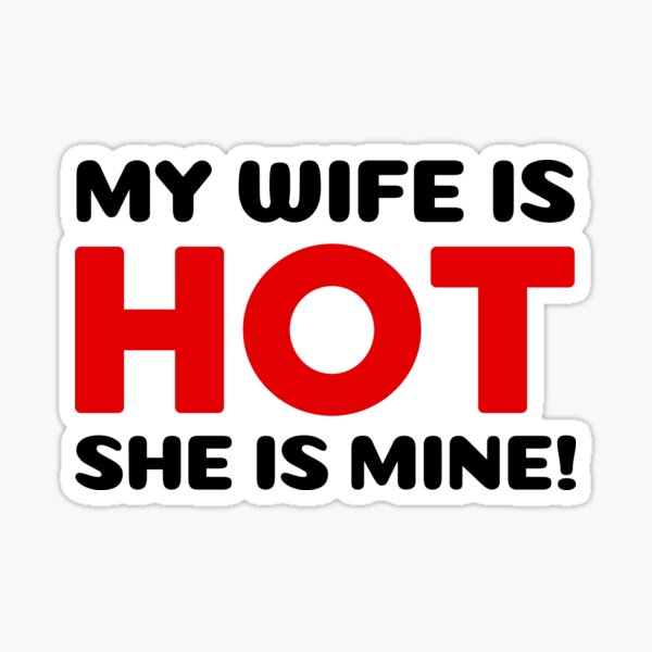 Item preview, My Wife is Hot She is mine positive quote designed and sold by mysteriousquote.