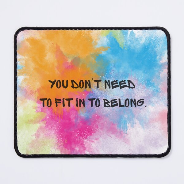 Item preview, You don't need to fit in to belong designed and sold by LAPAQ.