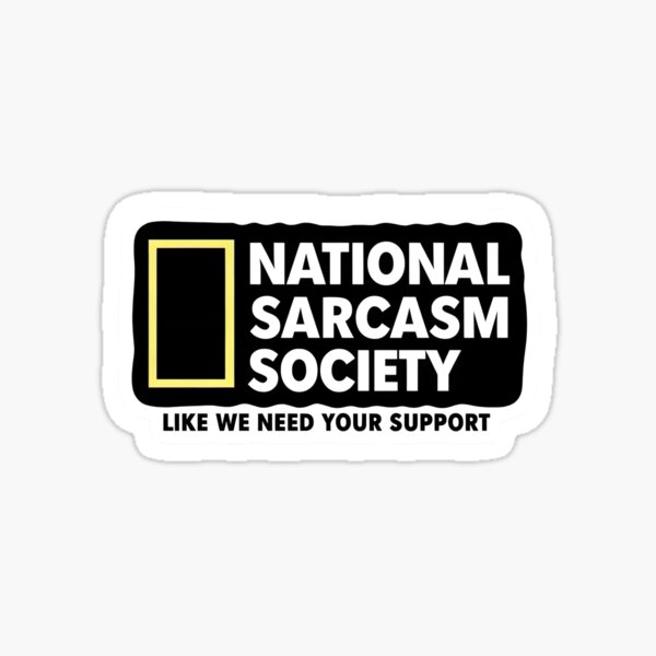 Item preview, National Sarcasm Society designed and sold by PioneerX1.