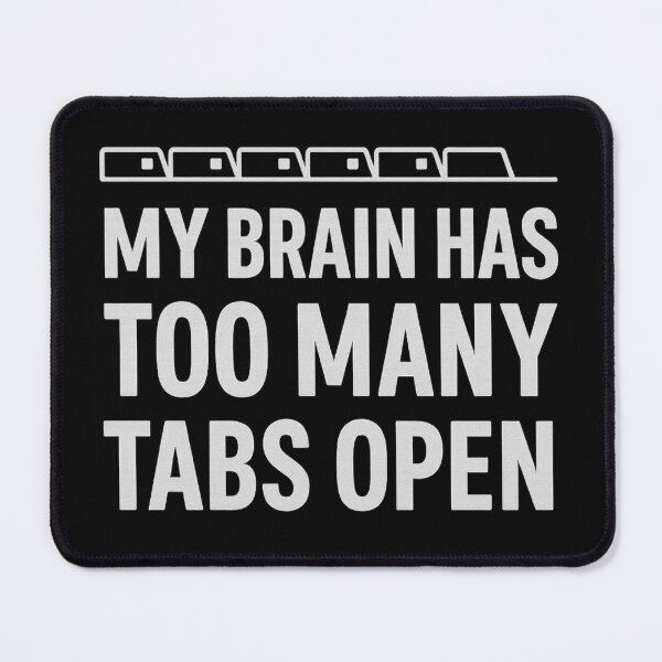 Item preview, My Brain Has Too Many Tabs Open – Funny Chaos Mind Shirt designed and sold by Just You Tee | Say It Loud, Wear It Proud.