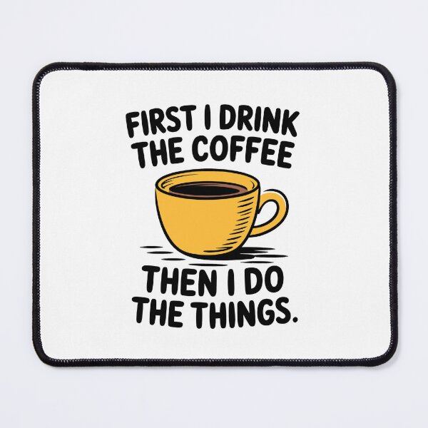 Item preview, First I Drink the Coffee Then I Do the Things Quote designed and sold by Altered Pixels.