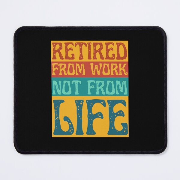 Item preview, Retired from work not from life designed and sold by BritishDelights.