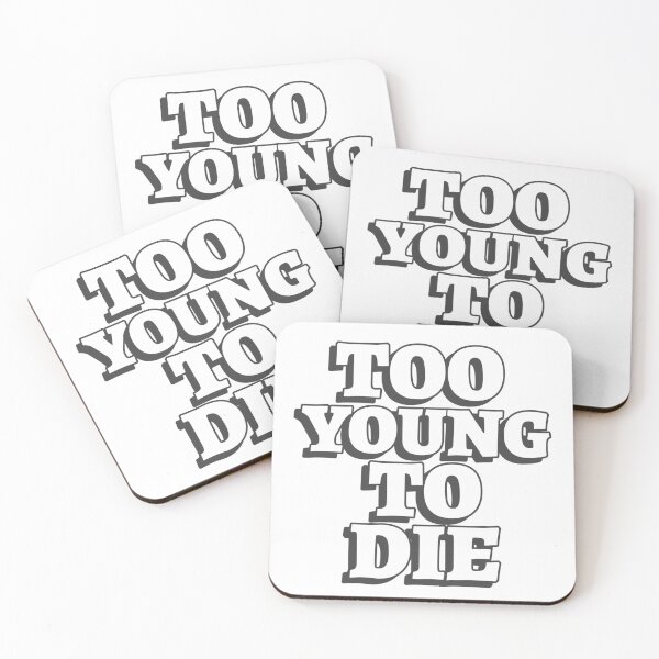Item preview, Too Young To Die Funny designed and sold by Harmonick-Tees.