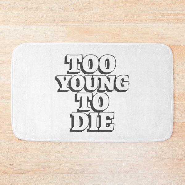 Item preview, Too Young To Die Funny designed and sold by Harmonick-Tees.