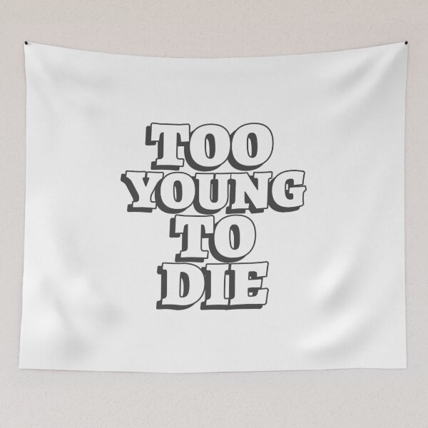 Item preview, Too Young To Die Funny designed and sold by Harmonick-Tees.