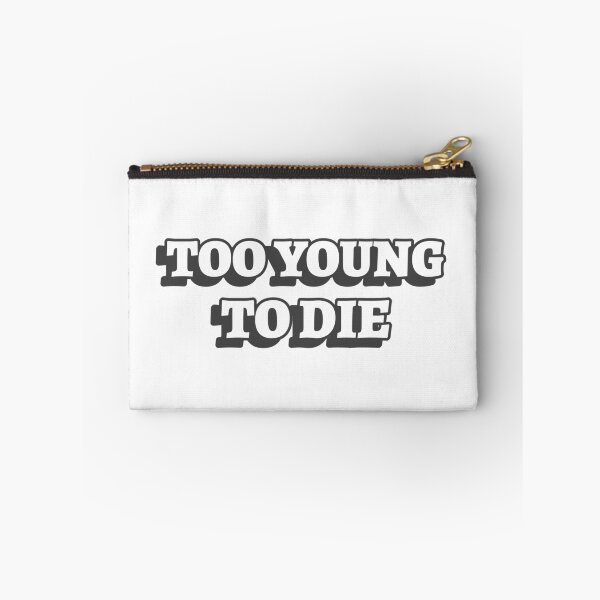 Item preview, Too Young To Die Funny designed and sold by Harmonick-Tees.