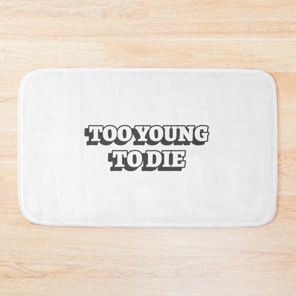 Item preview, Too Young To Die Funny designed and sold by Harmonick-Tees.