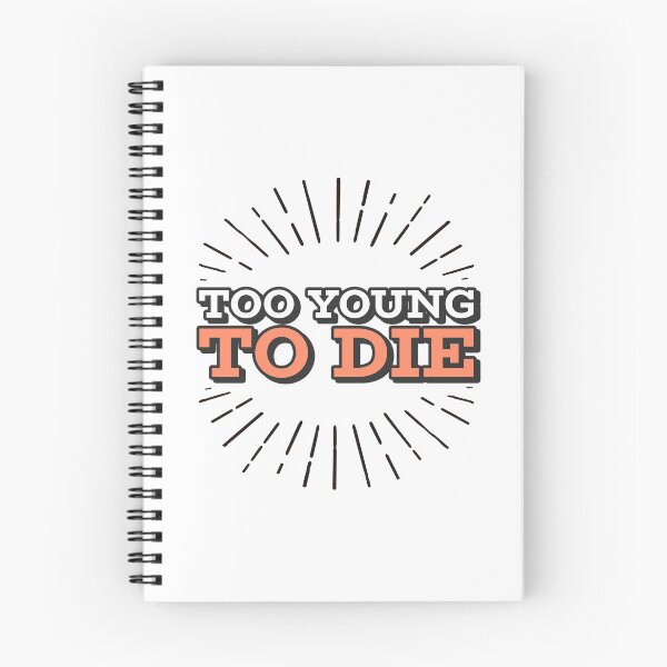 Item preview, Too Young To Die Funny designed and sold by Harmonick-Tees.