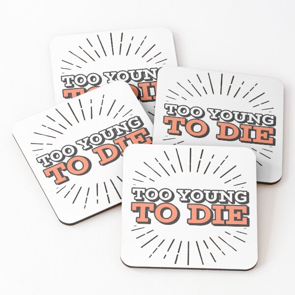 Item preview, Too Young To Die Funny designed and sold by Harmonick-Tees.