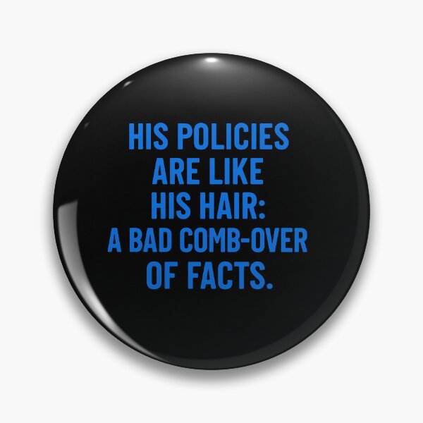 Item preview, His Policies Are Like His Hair: A Bad Comb-Over of Facts designed and sold by Owcomm.