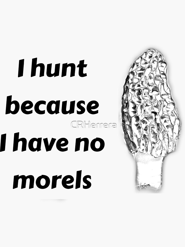 "No Morels Hunter" Sticker for Sale by CRHerrera Redbubble