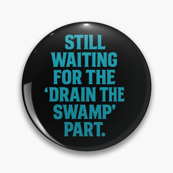 Item preview, Still Waiting for the 'Drain the Swamp' Part designed and sold by Owcomm.