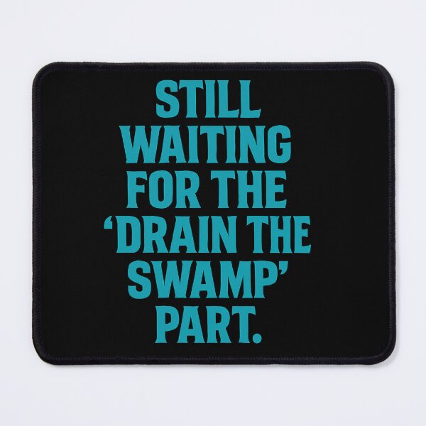 Item preview, Still Waiting for the 'Drain the Swamp' Part designed and sold by Owcomm.