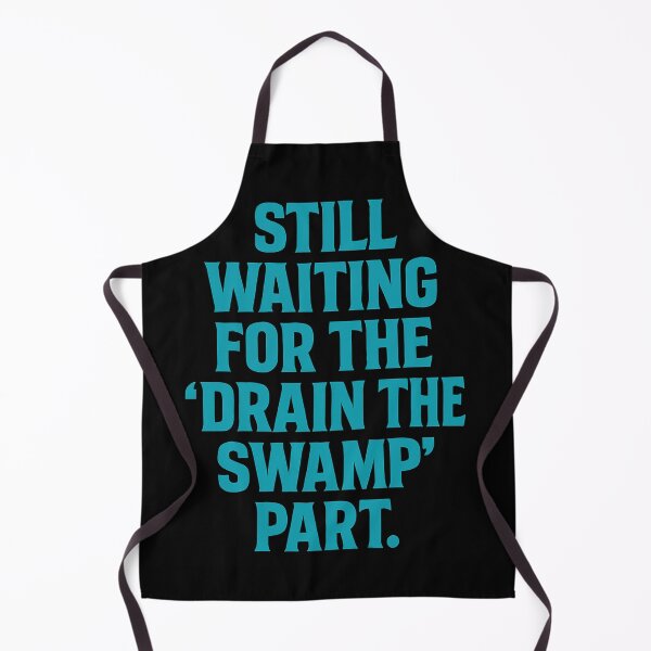 Item preview, Still Waiting for the 'Drain the Swamp' Part designed and sold by Owcomm.