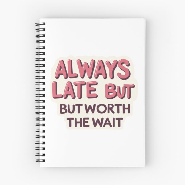 Item preview, Always late but worth the wait shirt designed and sold by Greg7712.