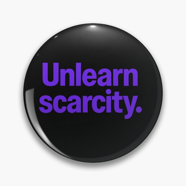 Item preview, Unlearn Scarcity designed and sold by Owcomm.