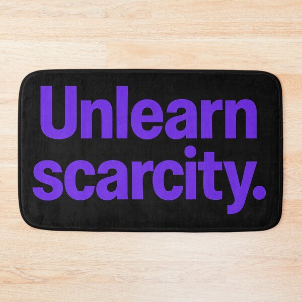 Item preview, Unlearn Scarcity designed and sold by Owcomm.