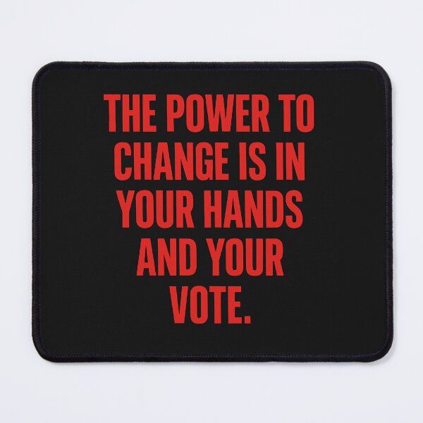 Item preview, The Power to Change Is In Your Hands And Your Vote designed and sold by Owcomm.