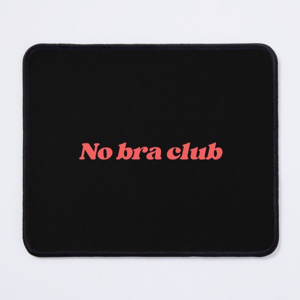 Item preview, No bra club designed and sold by SWETA HALDER.