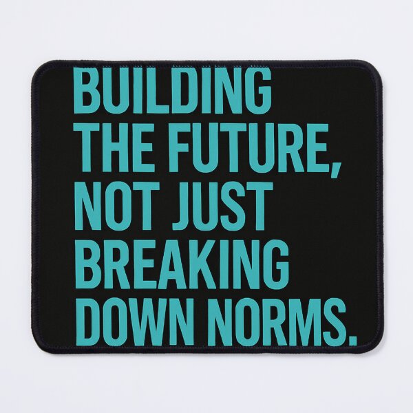 Item preview, Building The Future, Not Just Breaking Down Norms designed and sold by Owcomm.